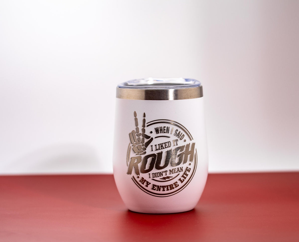 Sarcastic Laser Tumbler – Like It Rough Insulated Stainless Steel Mug With Lid