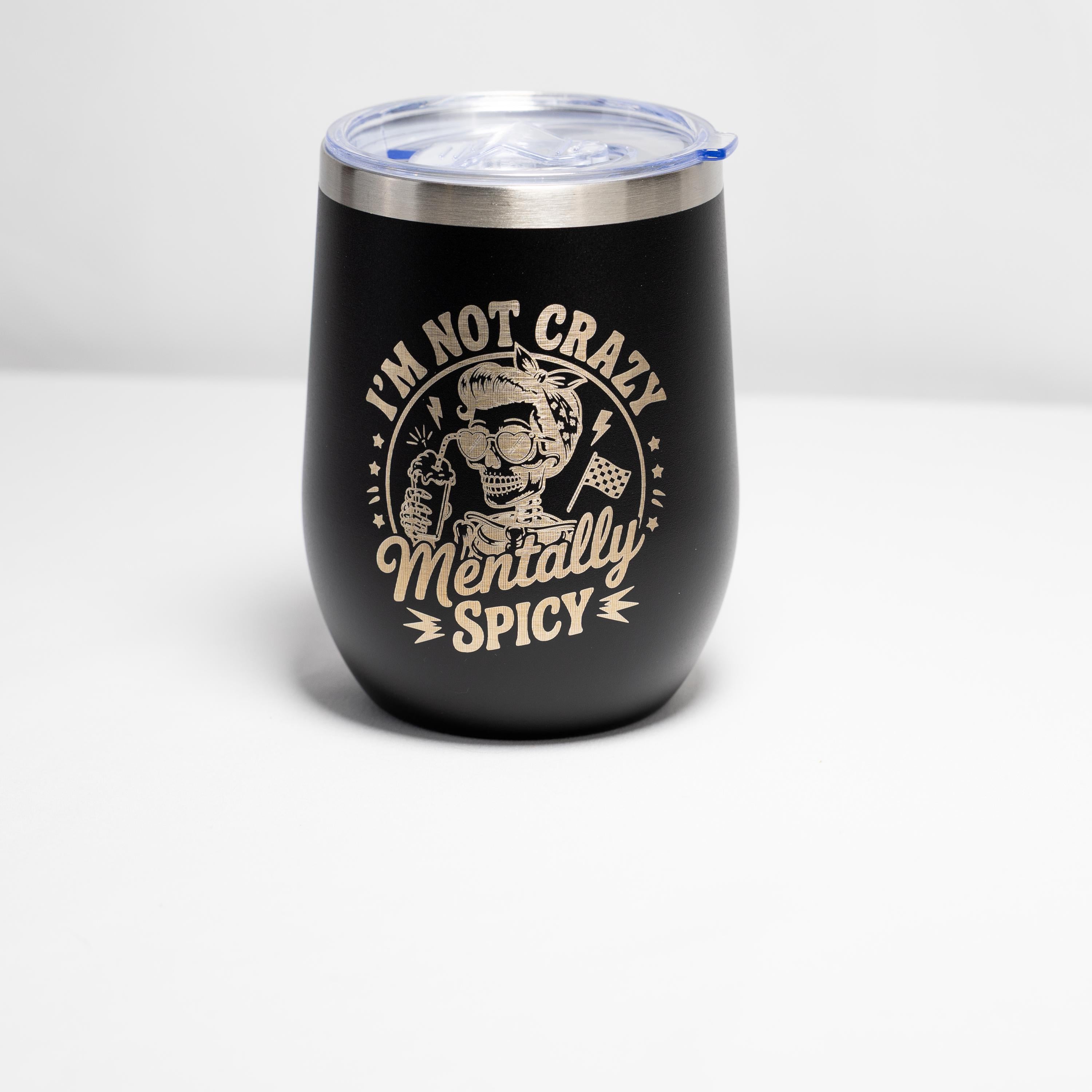 Stainless Steel Wine Tumbler - Mentally Spicy, Laser Engraved, Vacuum Insulated Cup