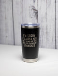 Sarcastic Stainless Steel Tumbler – Custom Color, Laser Engraved Cup, 20 oz