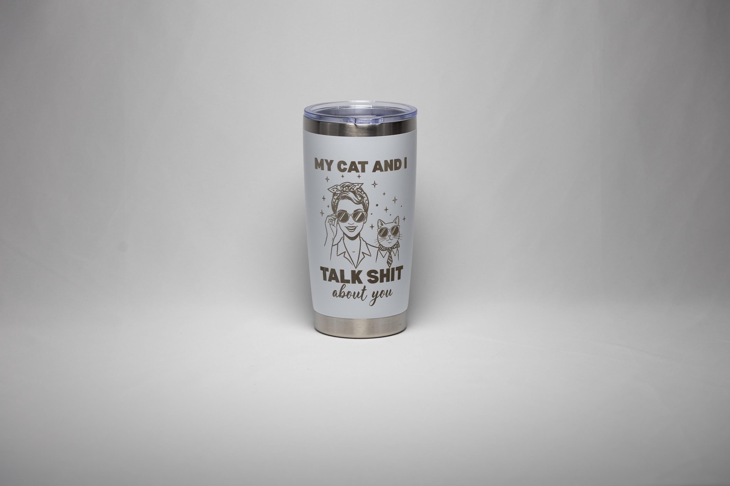 Funny Cat Tumbler - 20 Oz Stainless Steel Cup With Laser Engraved Sarcastic Quote
