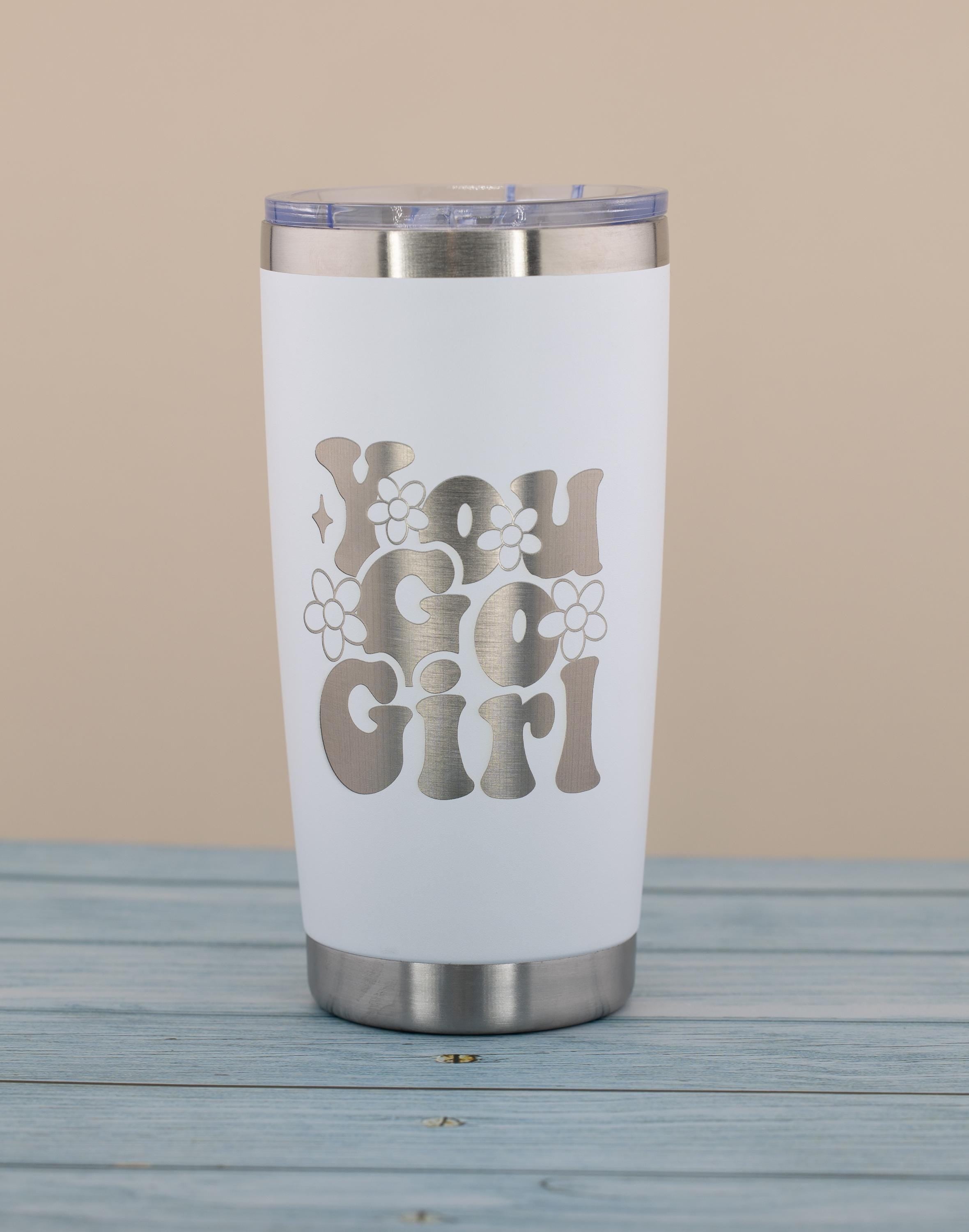 You Go Girl Tumbler – 20oz Insulated Stainless Steel Cup with Laser Engraved Positive Message