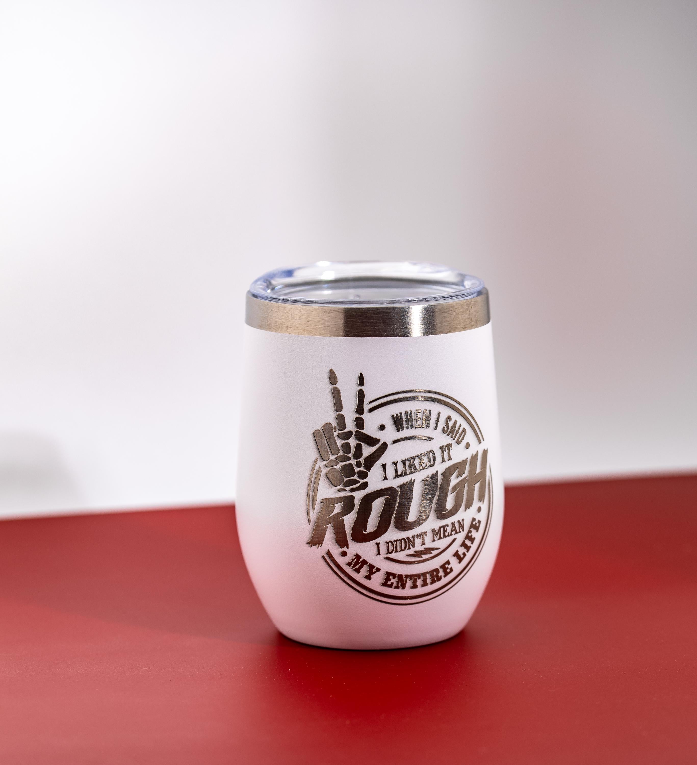 Sarcastic Laser Tumbler – Like It Rough Insulated Stainless Steel Mug With Lid