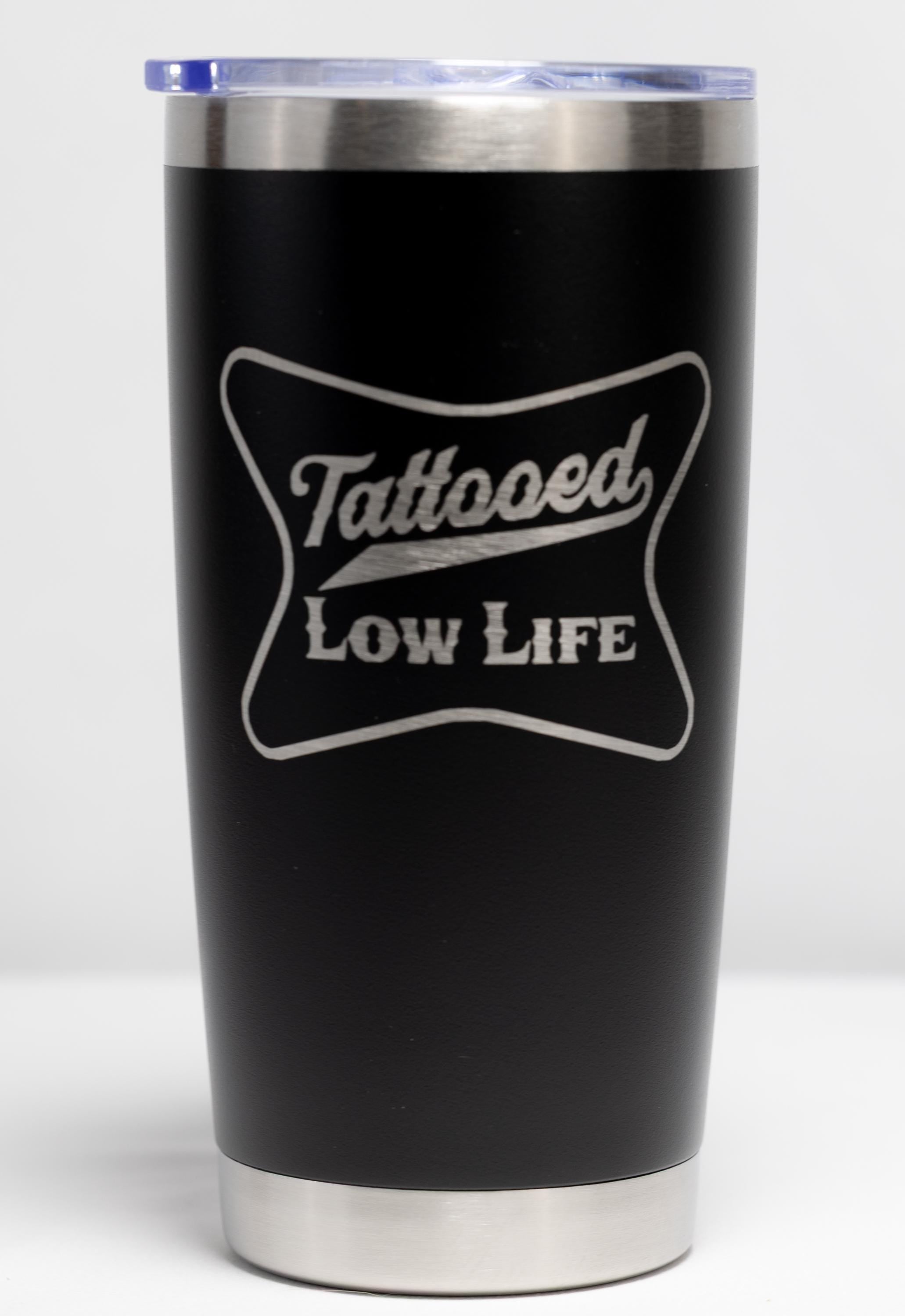 Tattooed Lowlife Tumbler - 20 oz Stainless Steel | Custom Color, Laser Engraved Cup