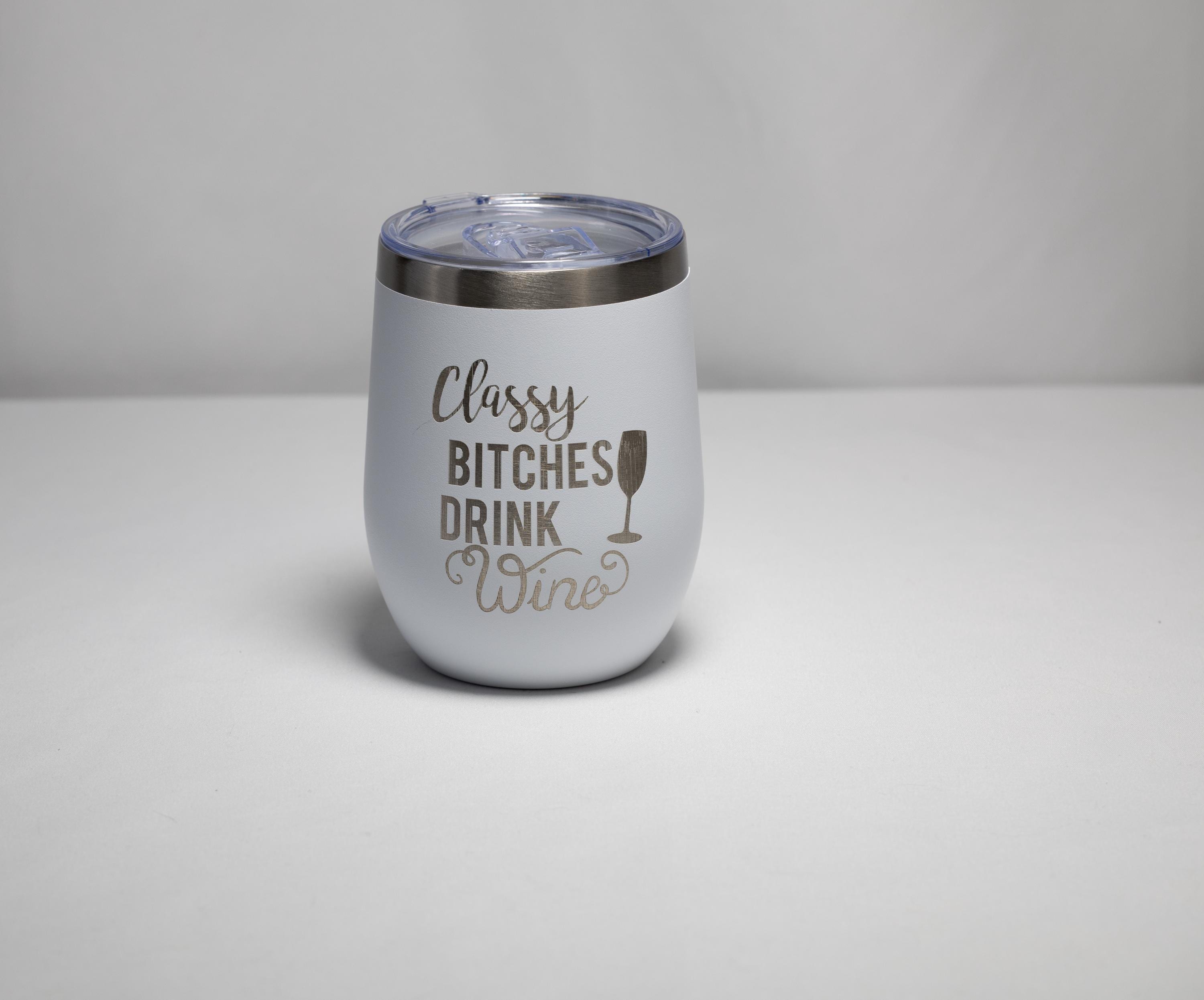 Wine Tumbler | Stainless Steel Cup With Laser Engraved Classy Bitches Design