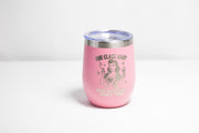 A pink thermos with a printed design on it, featuring a woman holding a wine glass and the text "ONE CLASS AWAY" along with the phrase "FROM SAYING WHAT I REALLY THINK".