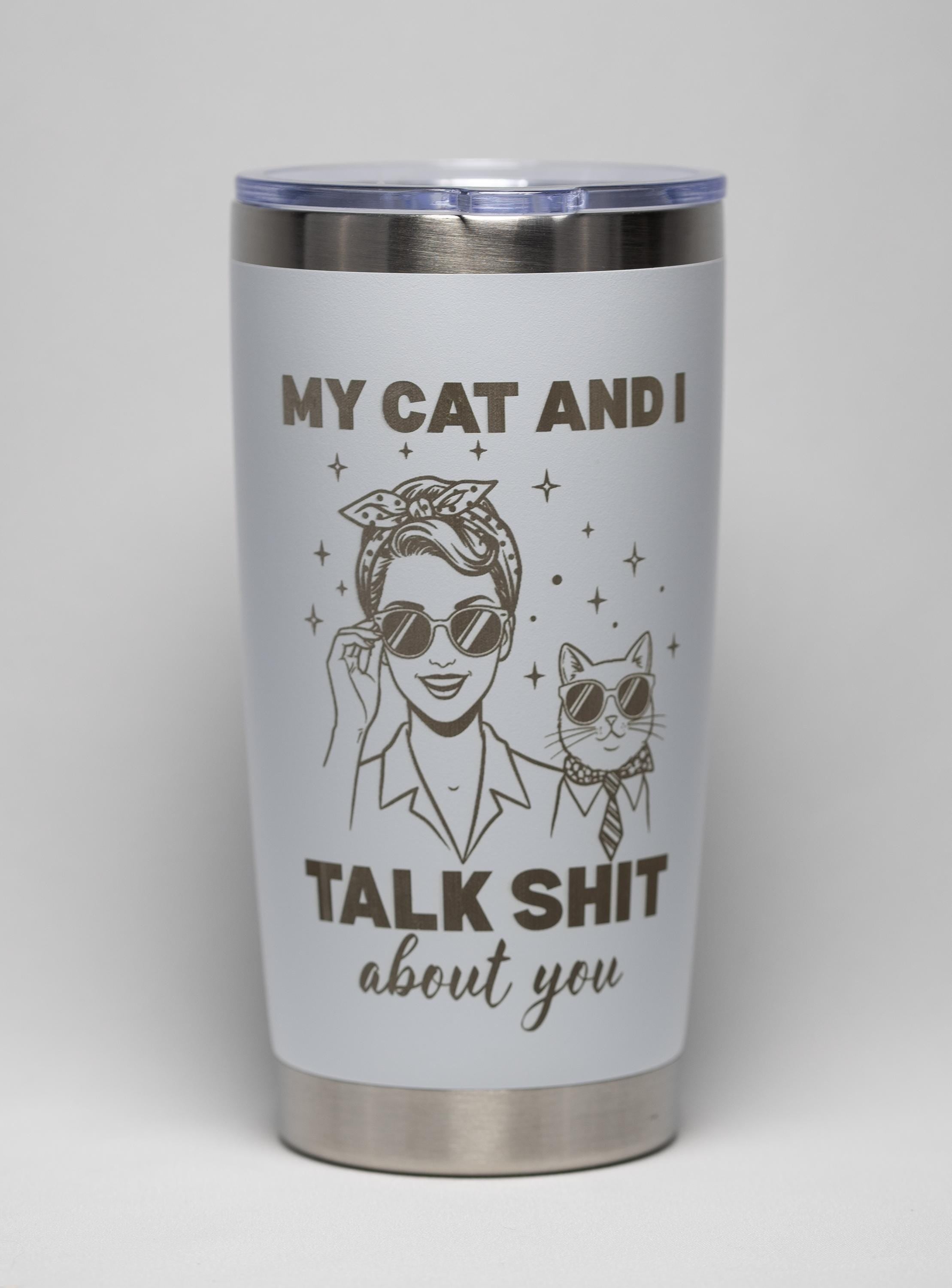 Funny Cat Tumbler - 20 Oz Stainless Steel Cup With Laser Engraved Sarcastic Quote