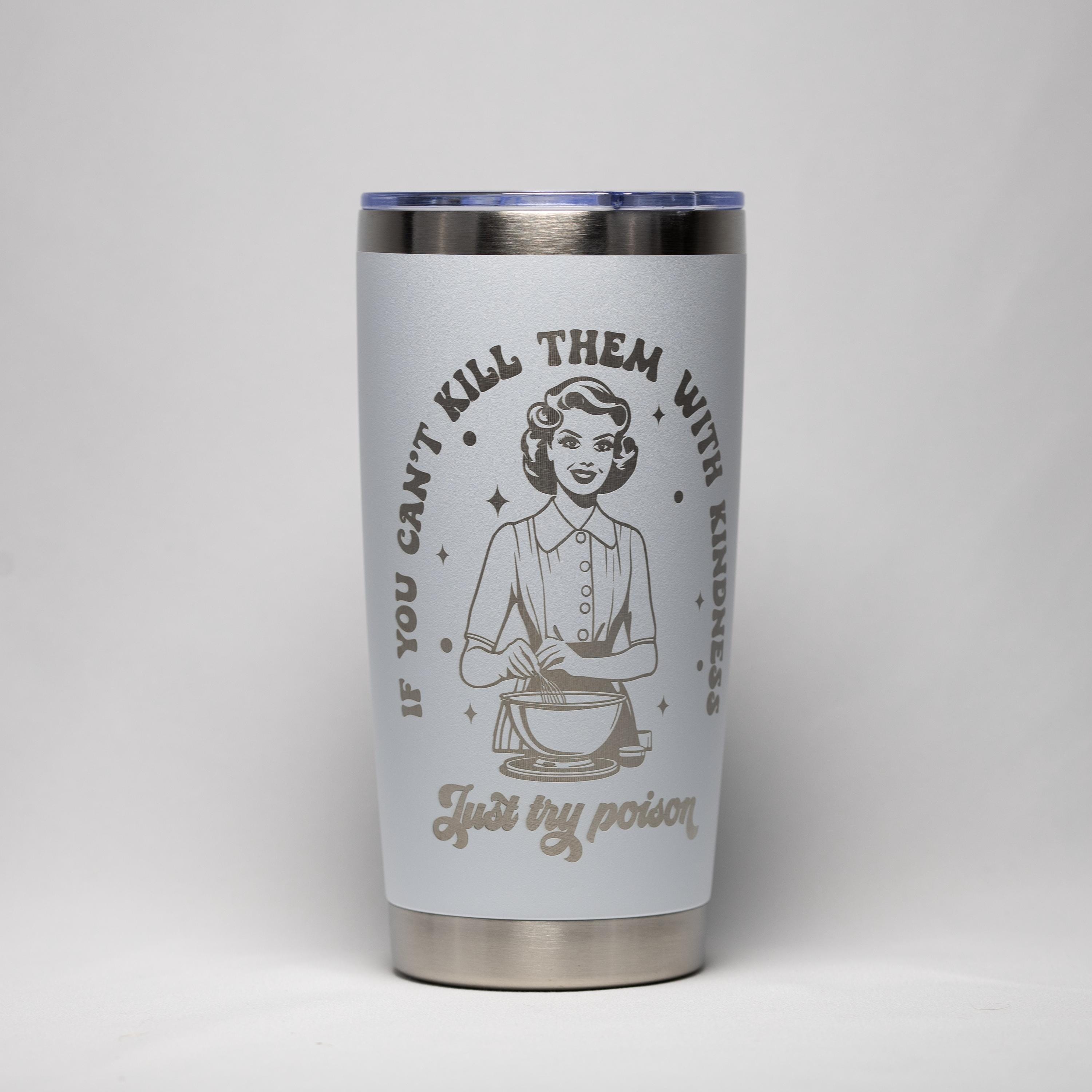 Sarcastic Quote Tumbler - 20 oz Insulated Stainless Steel Cup with Laser Engraving