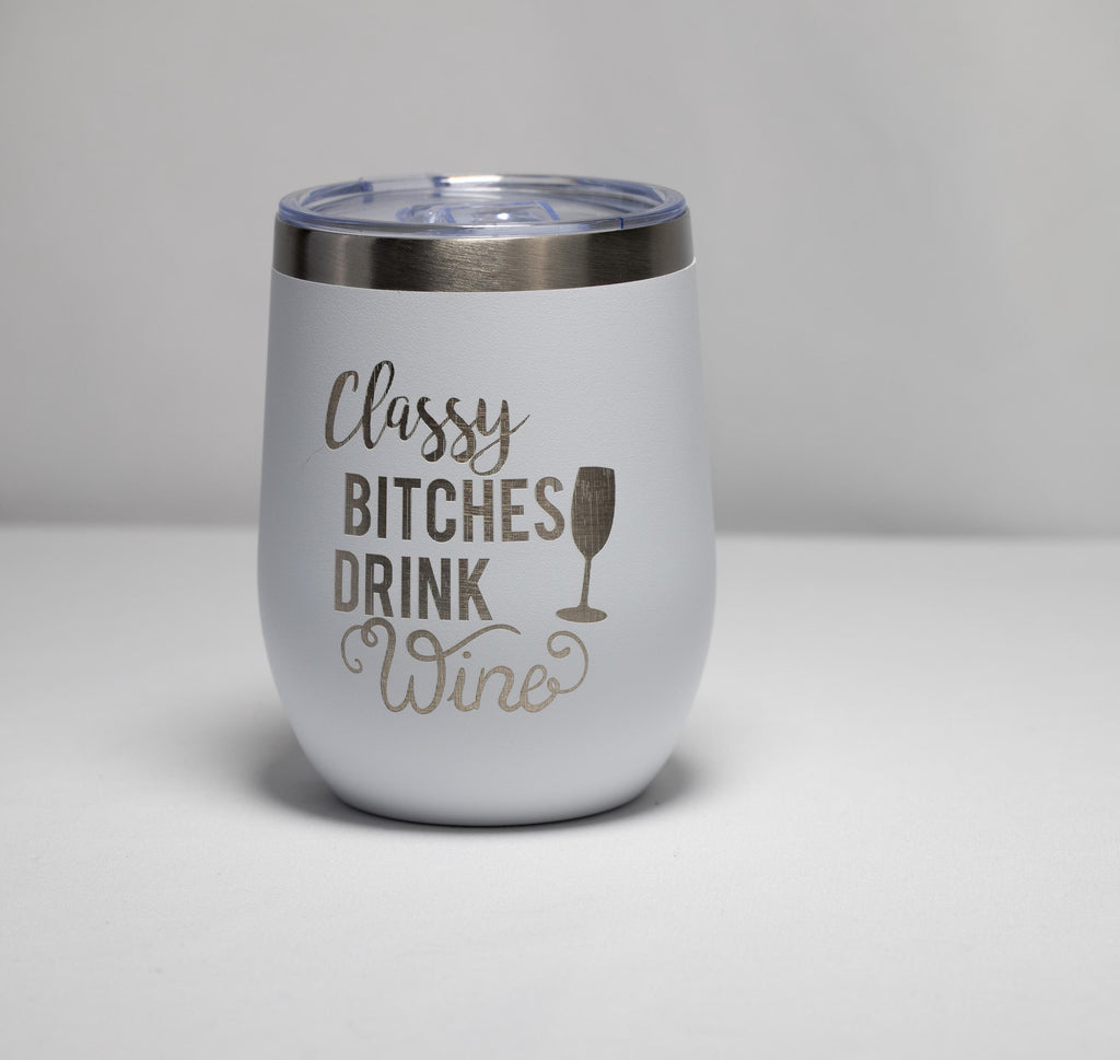 Wine Tumbler | Stainless Steel Cup With Laser Engraved Classy Bitches Design