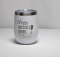 Wine Tumbler | Stainless Steel Cup With Laser Engraved Classy Bitches Design