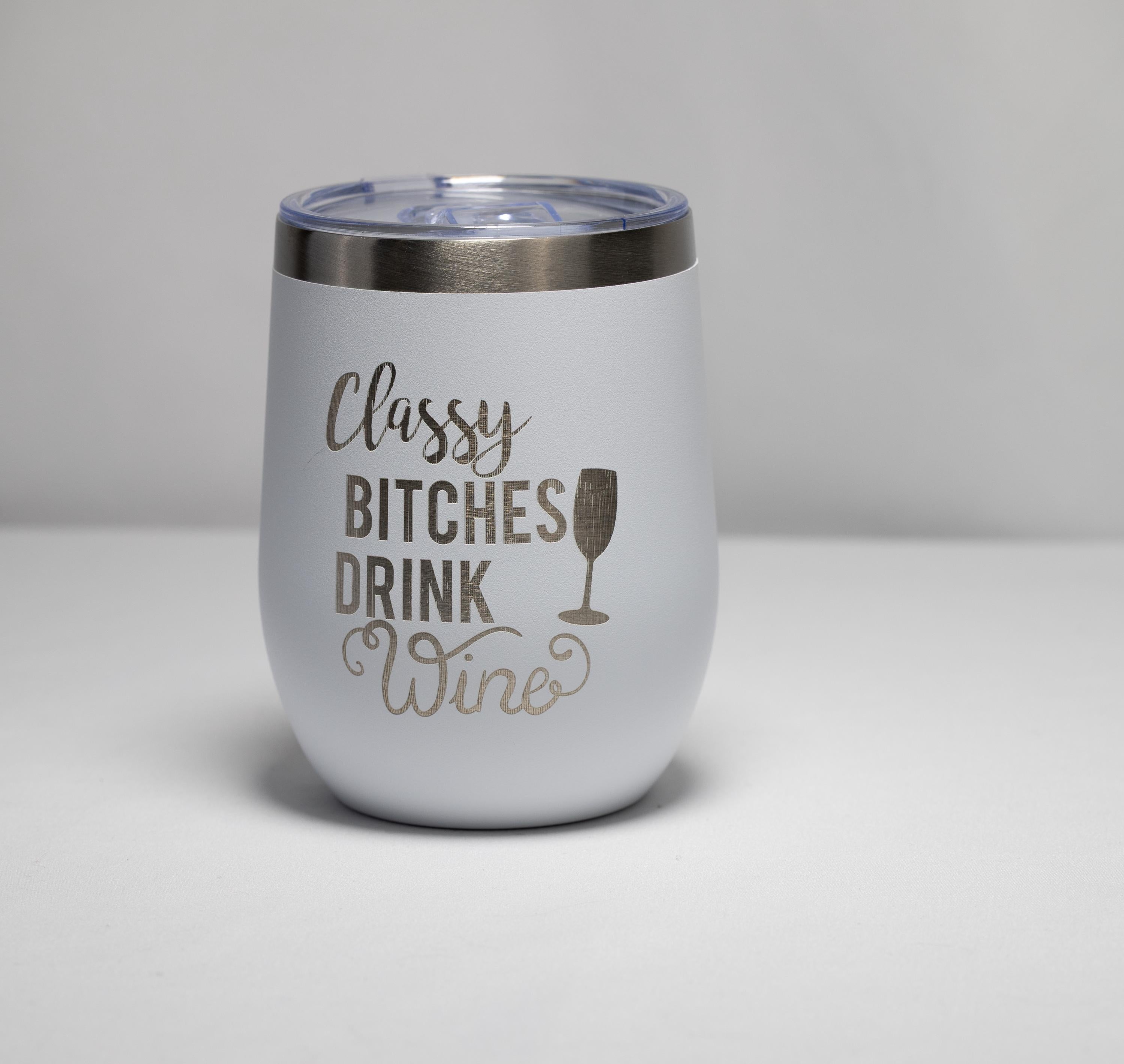Wine Tumbler | Stainless Steel Cup With Laser Engraved Classy Bitches Design