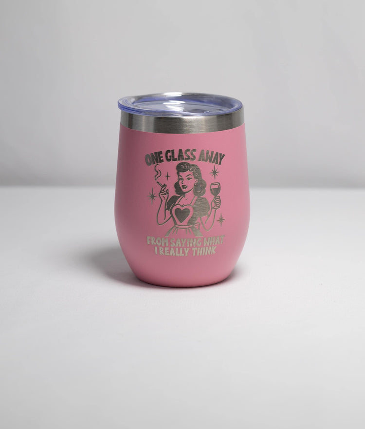 Wine Tumbler - 12 oz Stainless Steel Cup | Engraved '1 Glass Away' Funny Gift