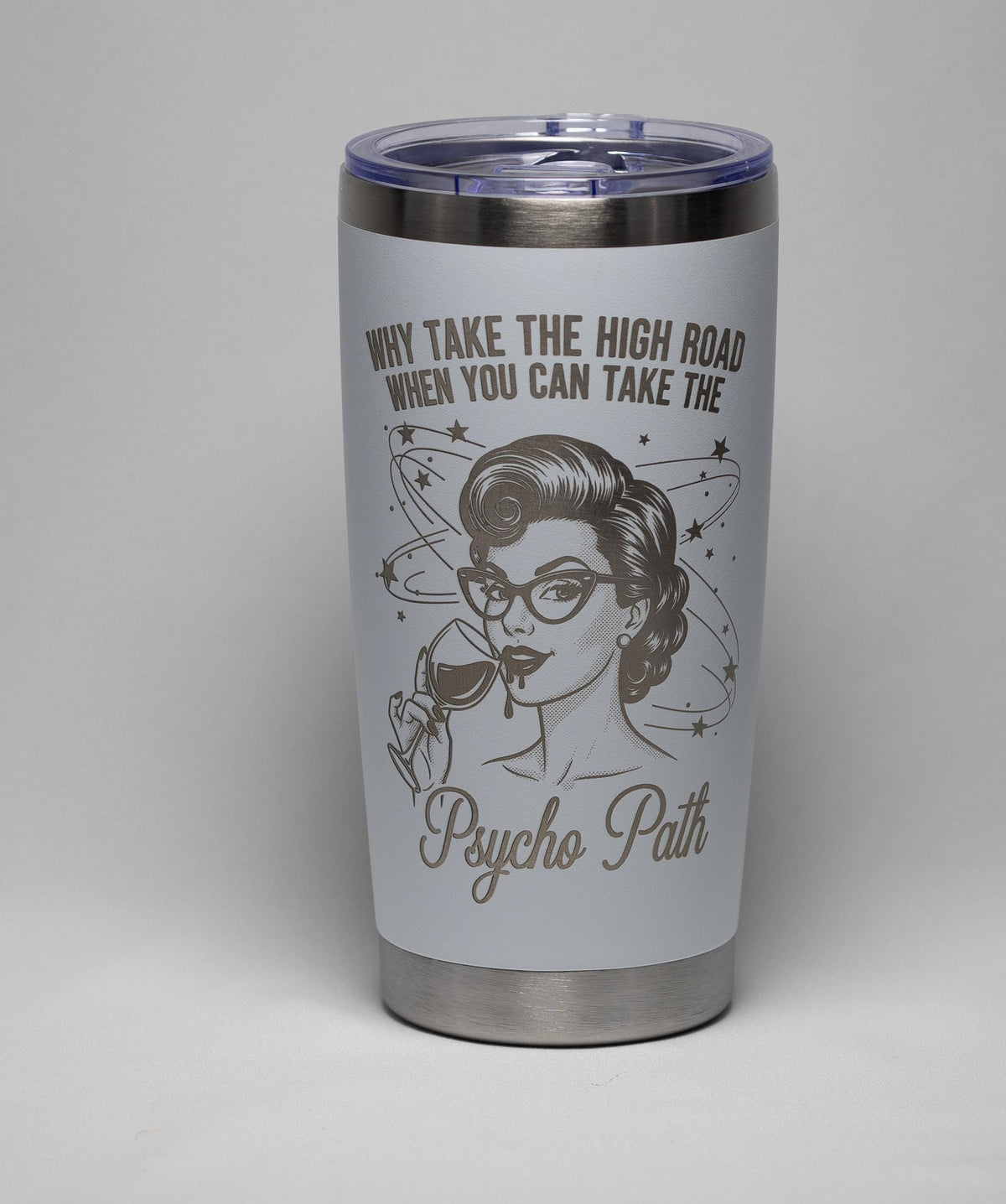 Laser Engraved Tumbler - 20 oz Stainless Steel Cup With Sarcastic Quote