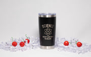 A black insulated tumbler with the text "SCIENCE DOESN'T CARE WHAT YOU BELIEVE" printed on it, surrounded by ice cubes and cherry tomatoes.