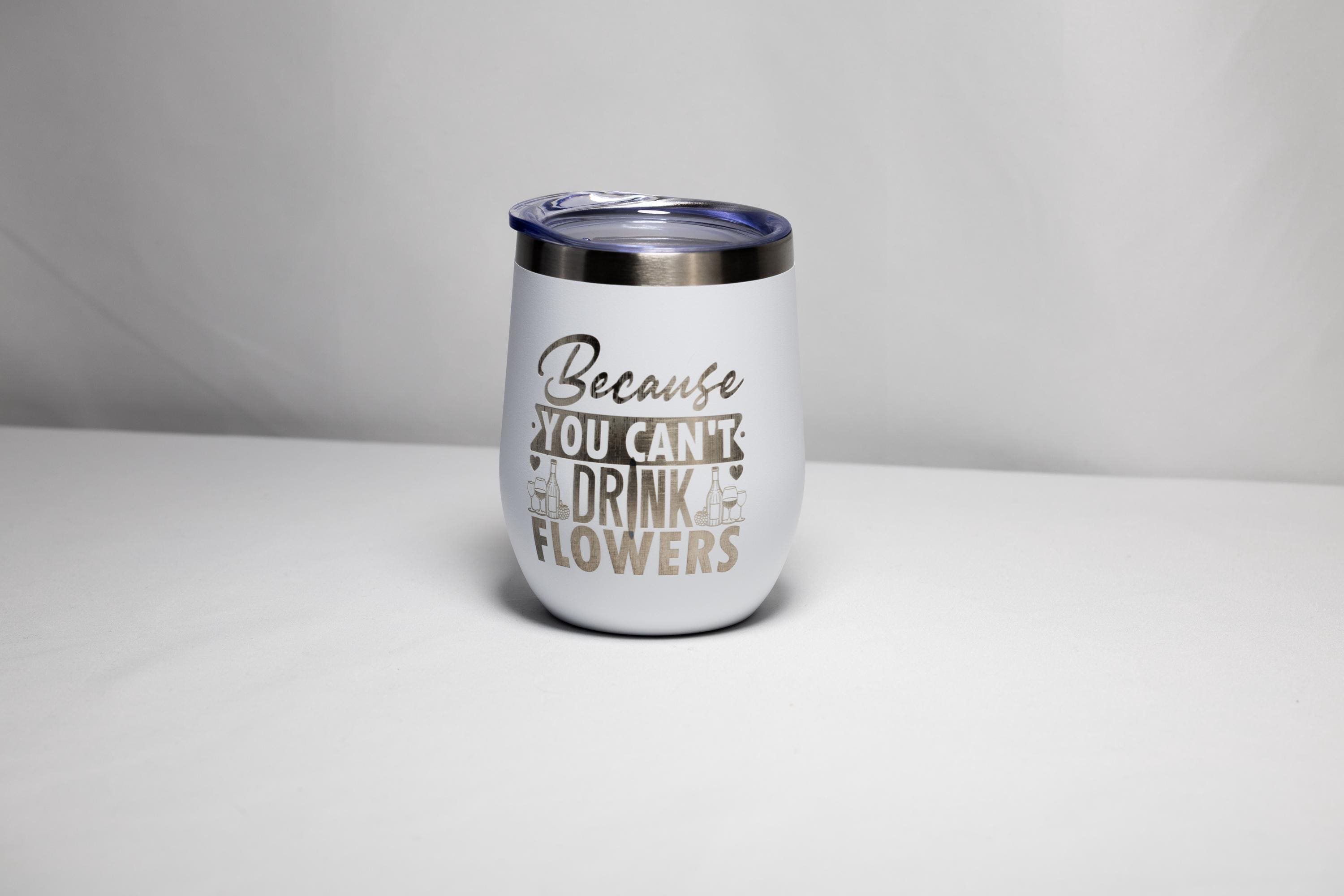 Funny Wine Tumbler - Stainless Steel Cup, Laser Engraved, Vacuum Insulated Mug