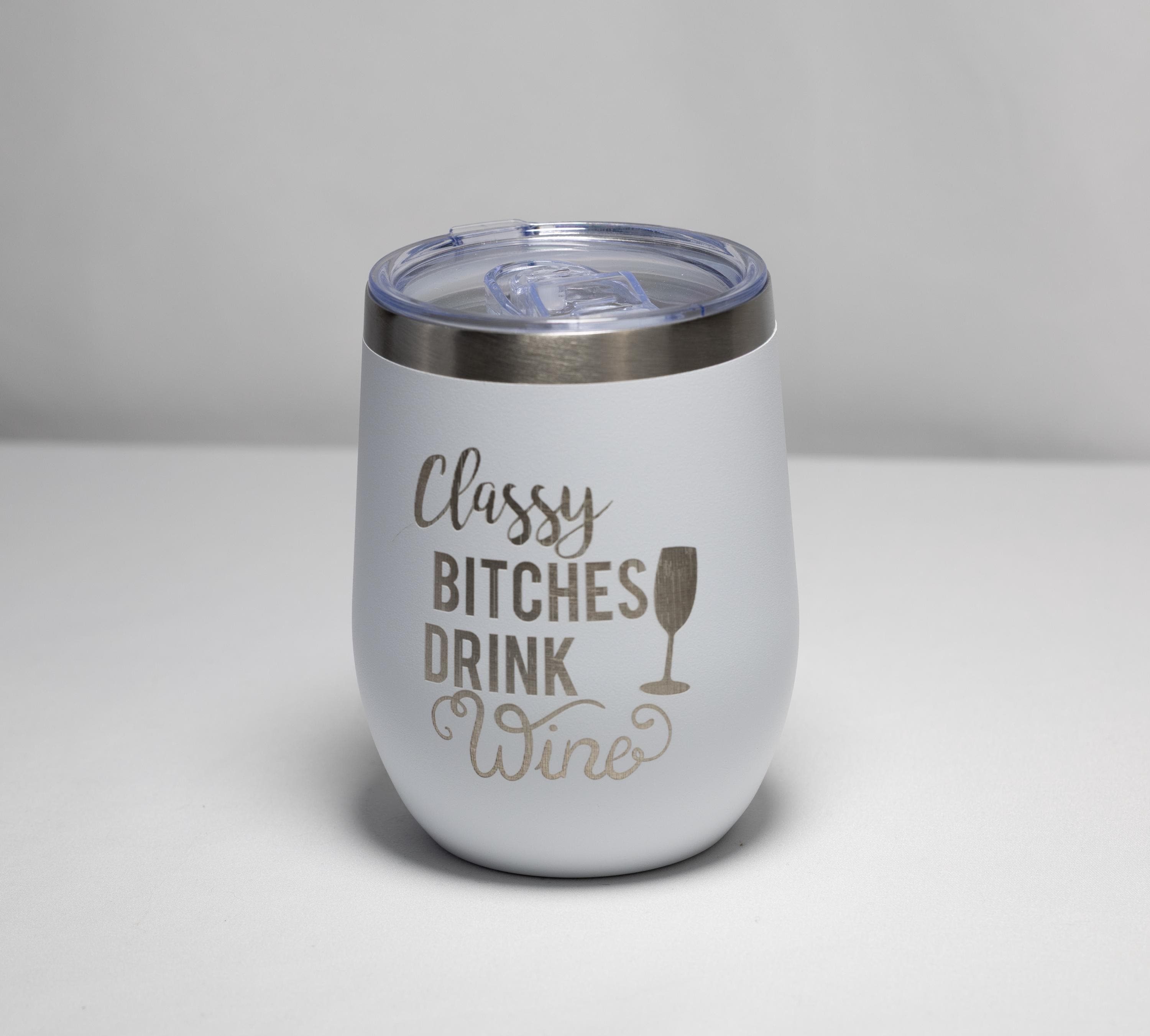 Wine Tumbler | Stainless Steel Cup With Laser Engraved Classy Bitches Design