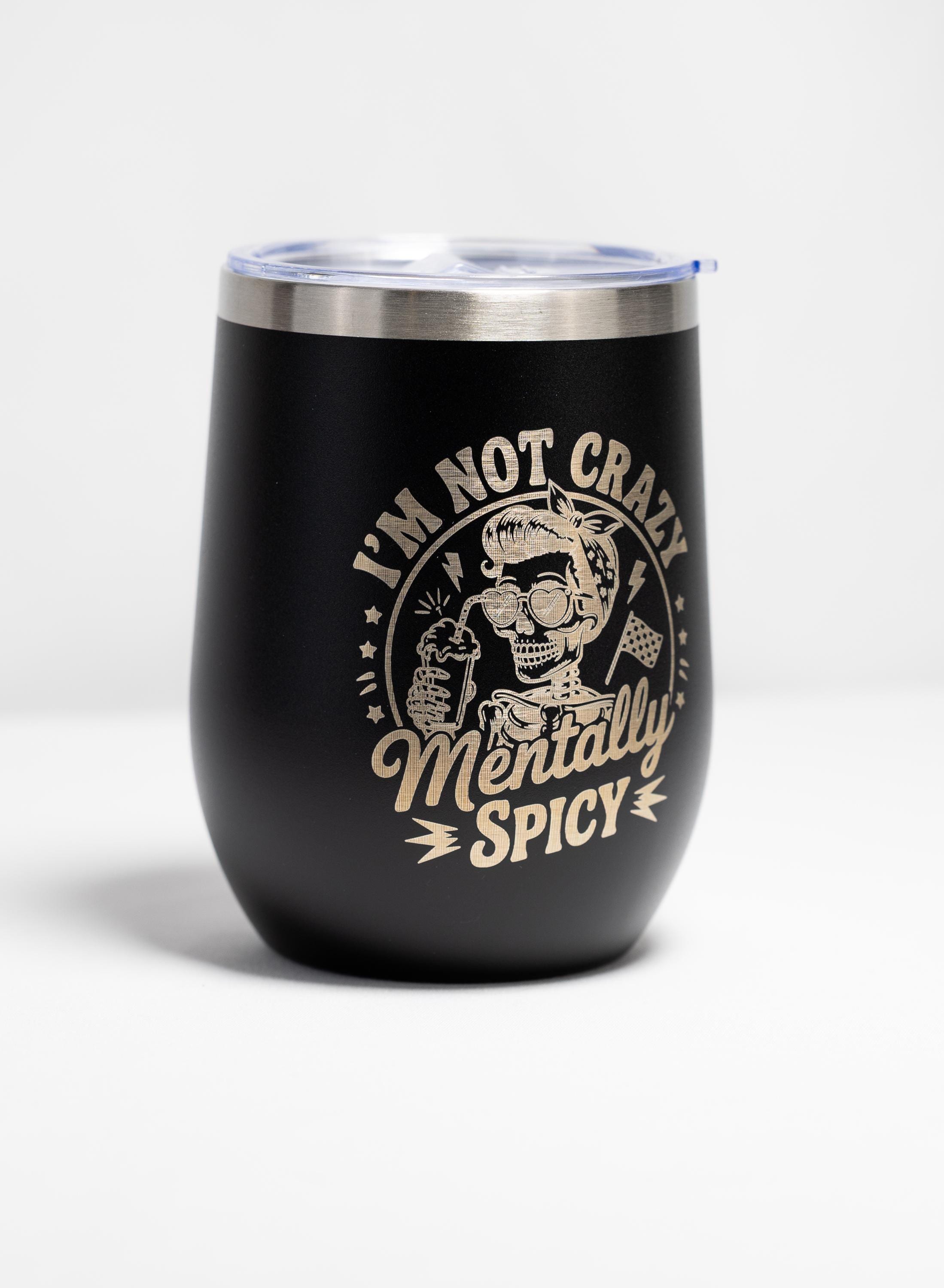 Stainless Steel Wine Tumbler - Mentally Spicy, Laser Engraved, Vacuum Insulated Cup
