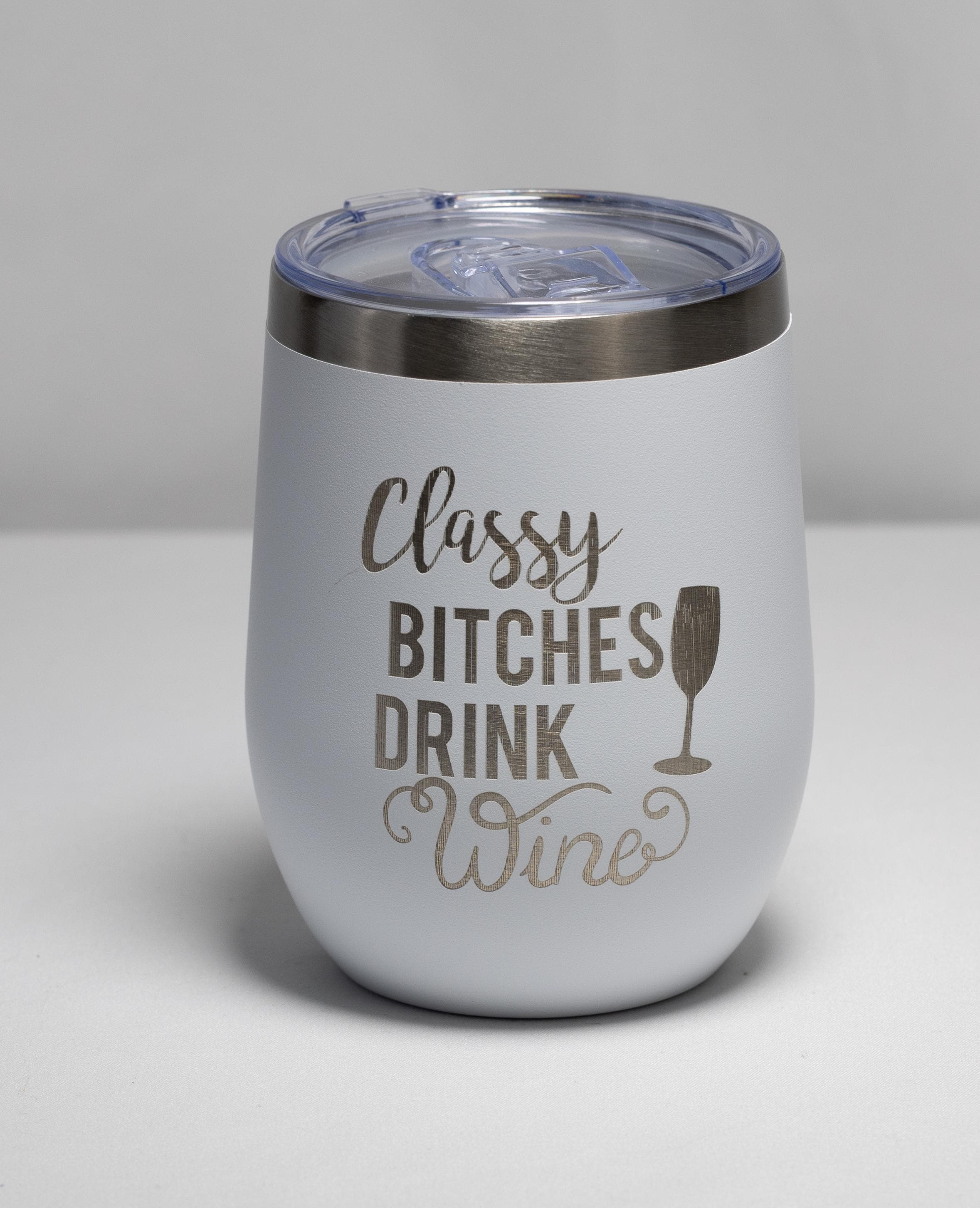 Wine Tumbler | Stainless Steel Cup With Laser Engraved Classy Bitches Design