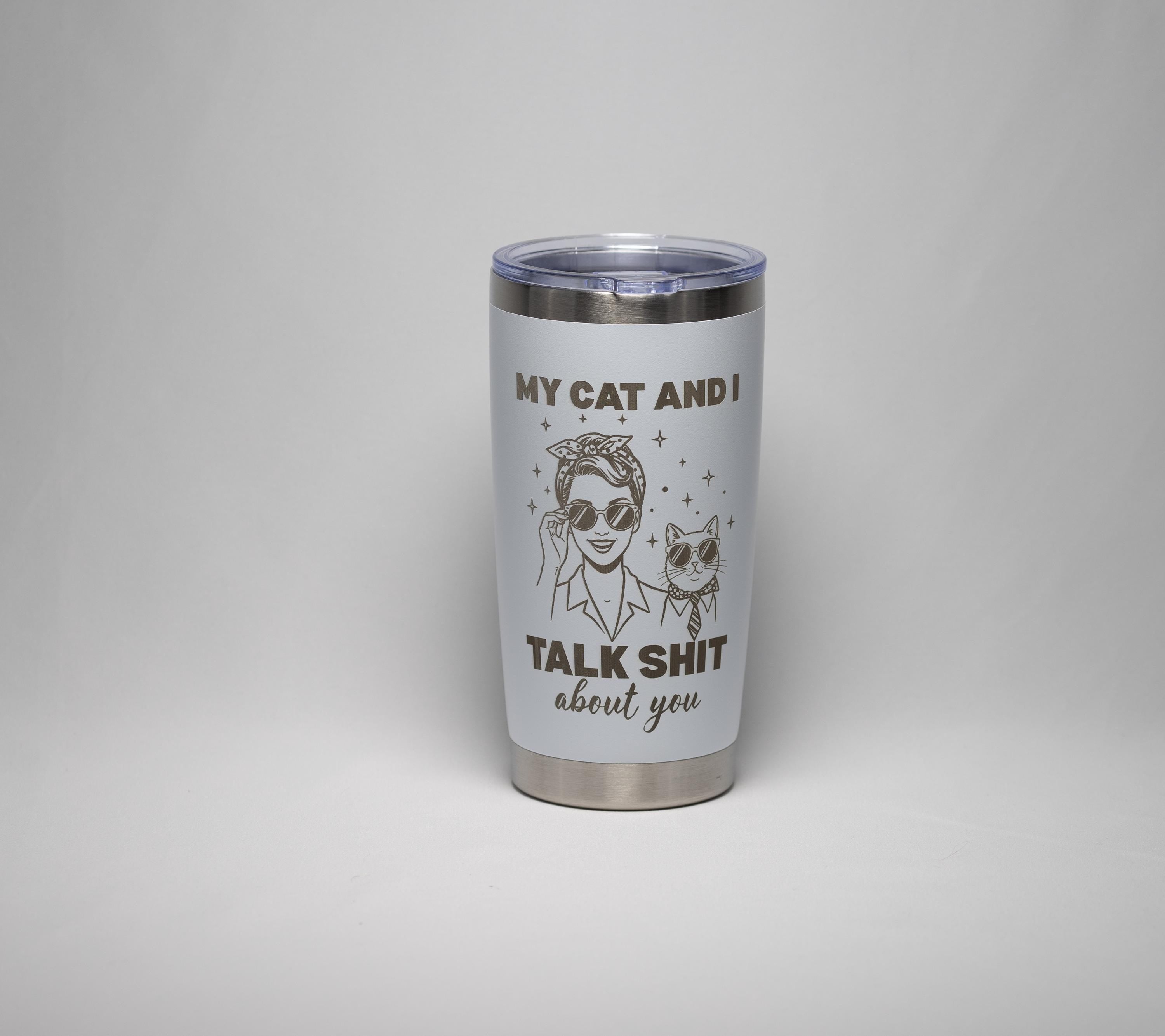 Funny Cat Tumbler - 20 Oz Stainless Steel Cup With Laser Engraved Sarcastic Quote