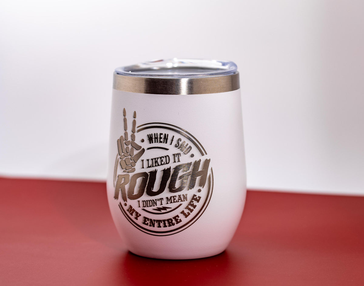 Sarcastic Laser Tumbler – Like It Rough Insulated Stainless Steel Mug With Lid