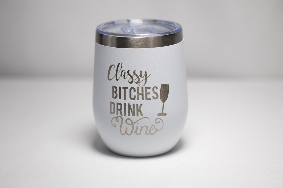 Wine Tumbler | Stainless Steel Cup With Laser Engraved Classy Bitches Design