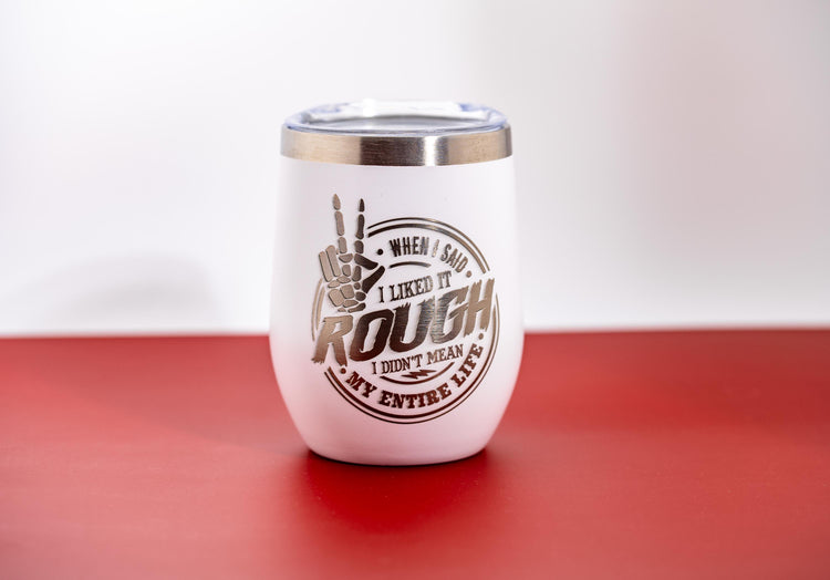 Sarcastic Laser Tumbler – Like It Rough Insulated Stainless Steel Mug With Lid