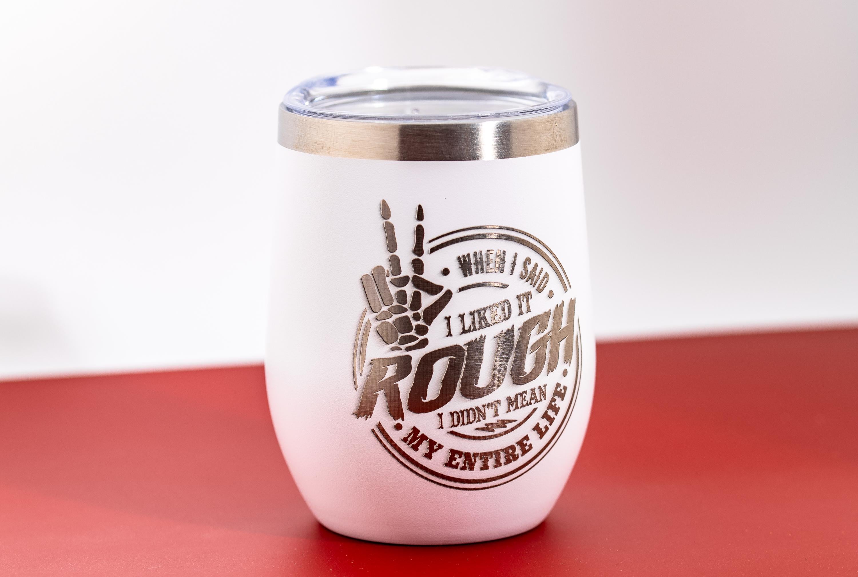 Sarcastic Laser Tumbler – Like It Rough Insulated Stainless Steel Mug With Lid