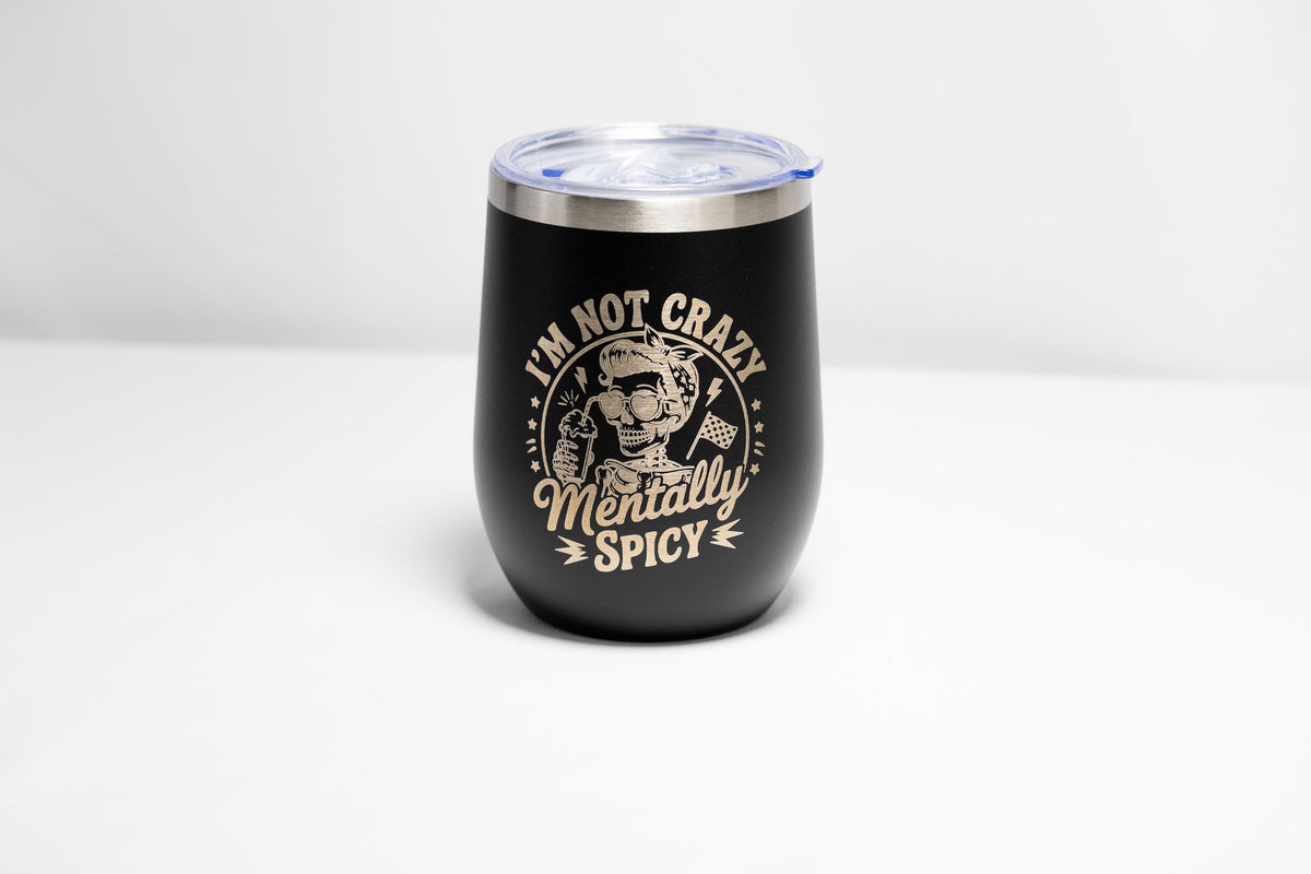 Stainless Steel Wine Tumbler - Mentally Spicy, Laser Engraved, Vacuum Insulated Cup