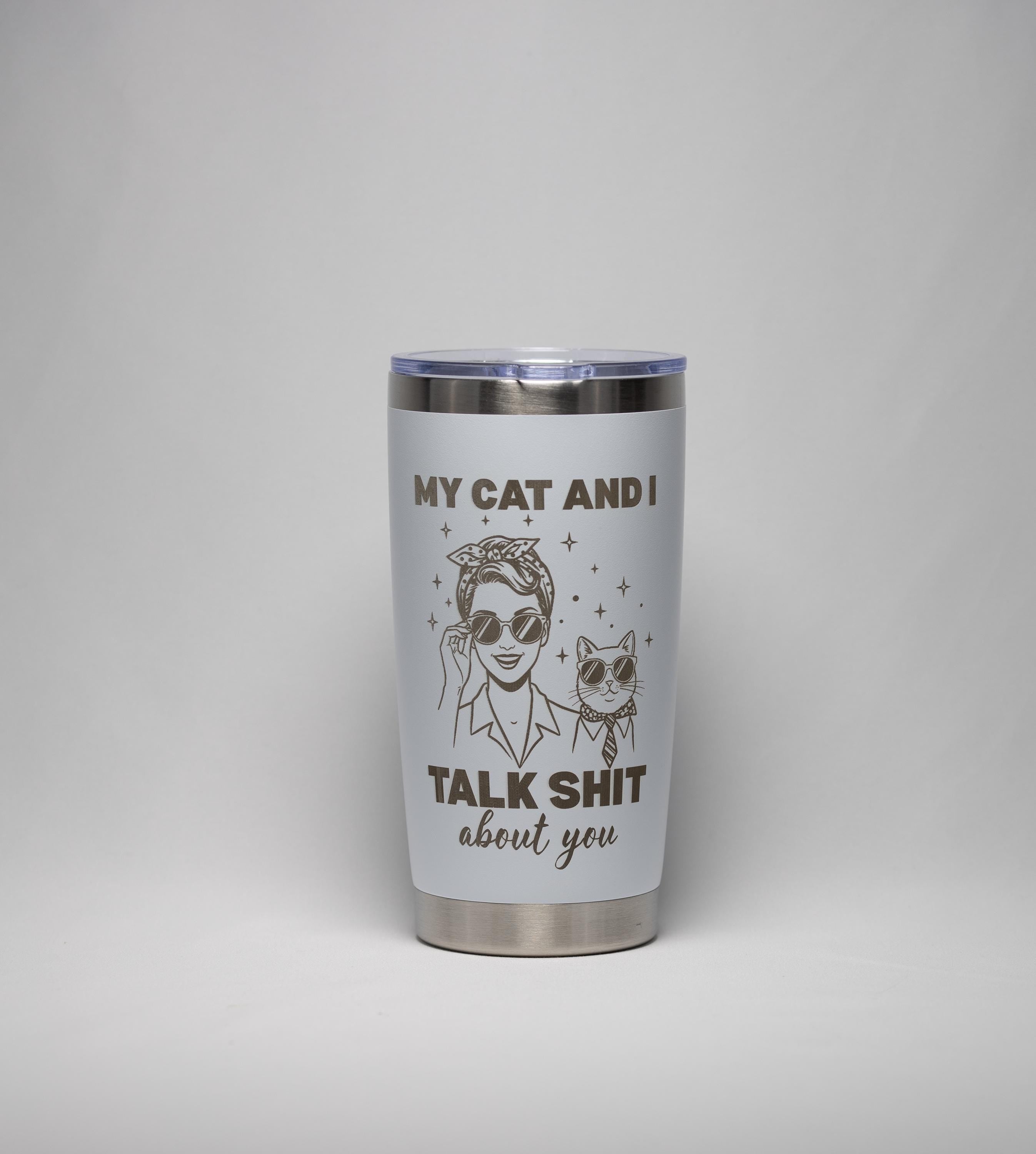 Funny Cat Tumbler - 20 Oz Stainless Steel Cup With Laser Engraved Sarcastic Quote