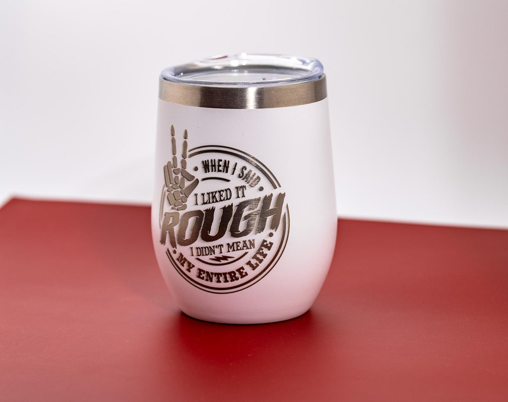 Sarcastic Laser Tumbler – Like It Rough Insulated Stainless Steel Mug With Lid