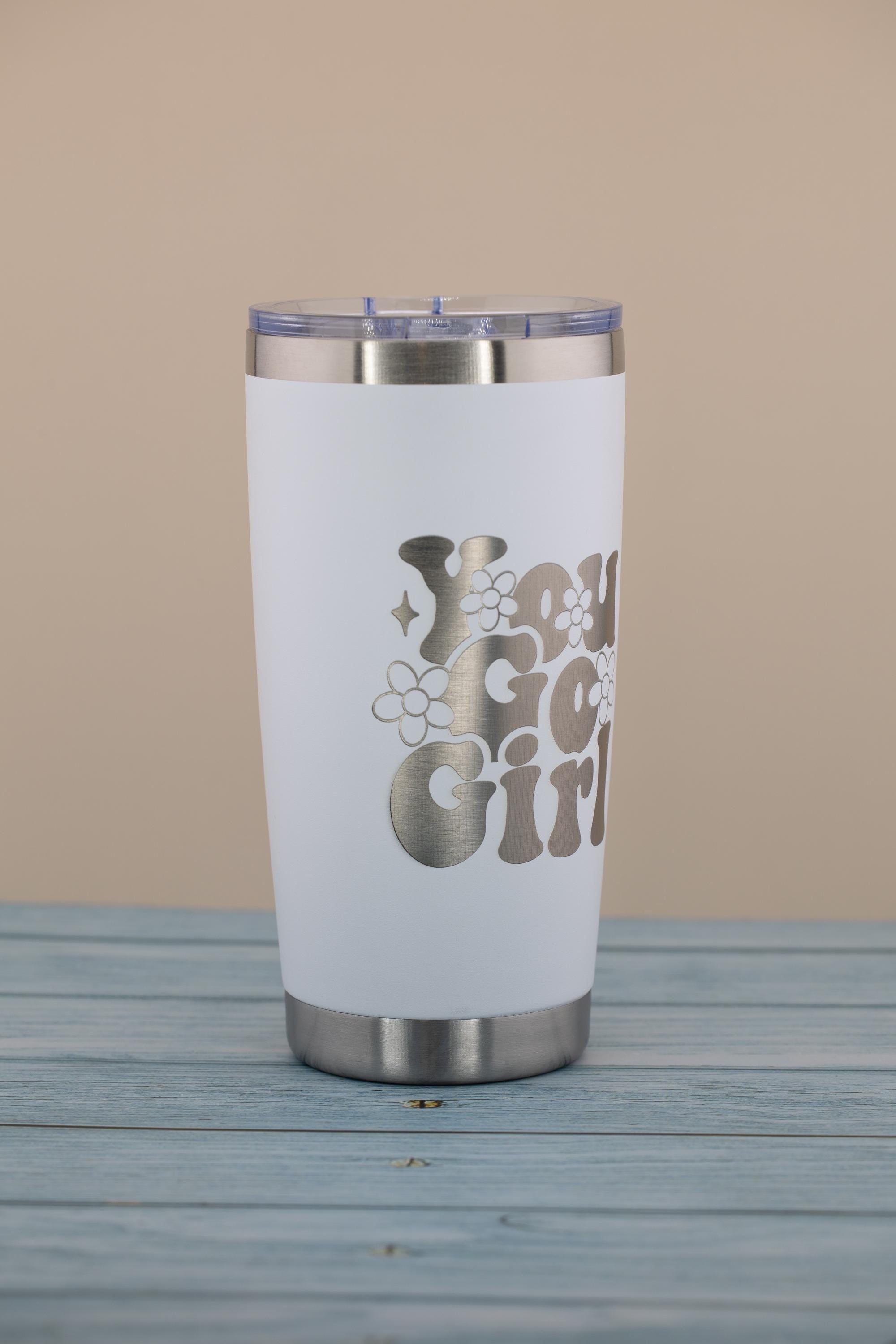 You Go Girl Tumbler – 20oz Insulated Stainless Steel Cup with Laser Engraved Positive Message