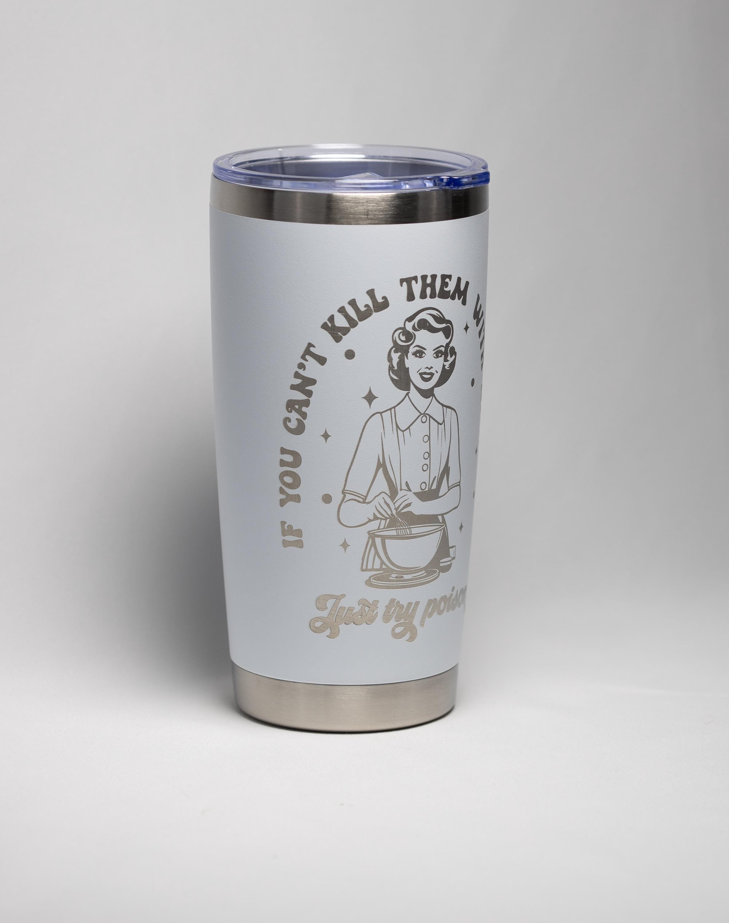 Sarcastic Quote Tumbler - 20 oz Insulated Stainless Steel Cup with Laser Engraving