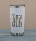 You Go Girl Tumbler – 20oz Insulated Stainless Steel Cup with Laser Engraved Positive Message