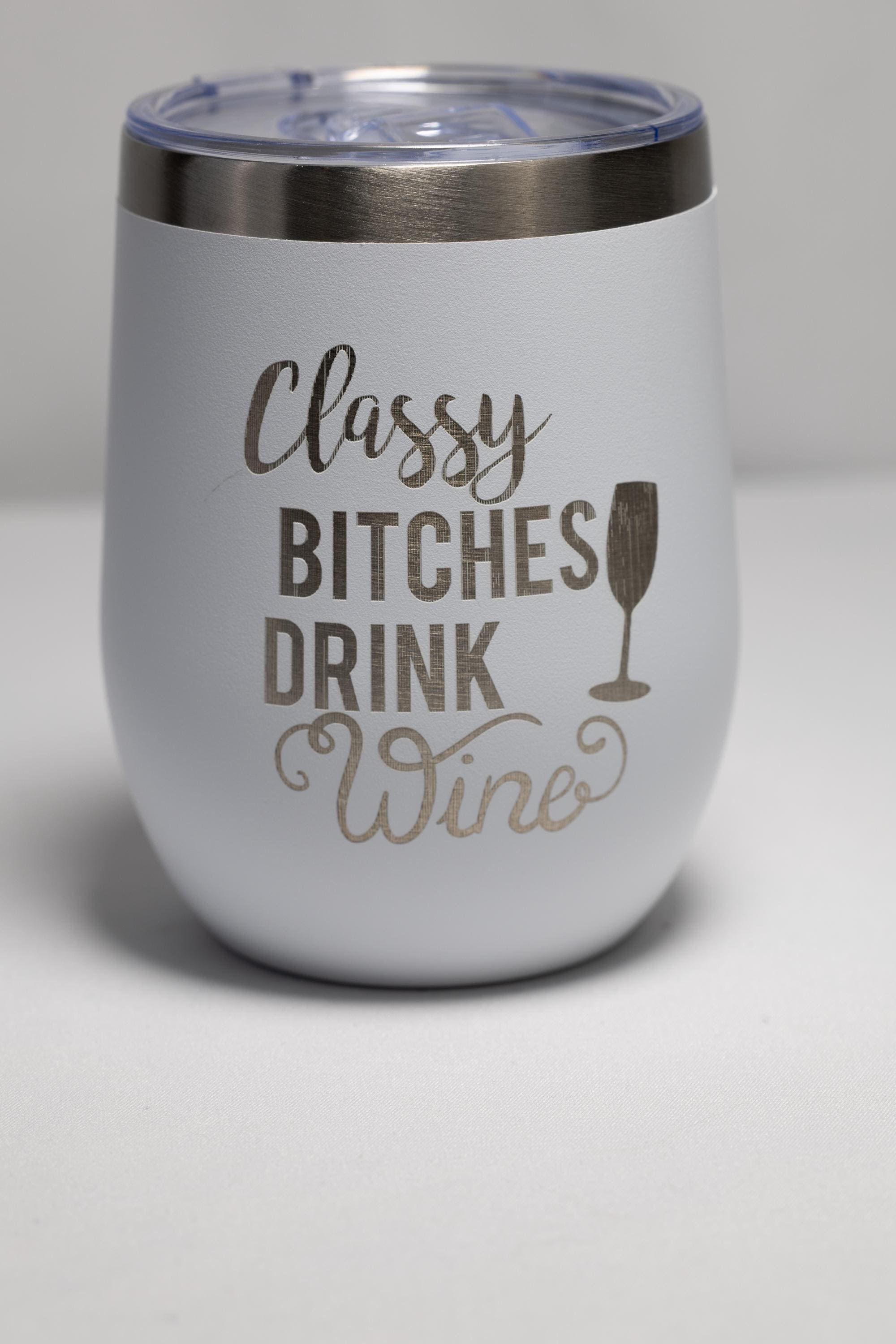 Wine Tumbler | Stainless Steel Cup With Laser Engraved Classy Bitches Design