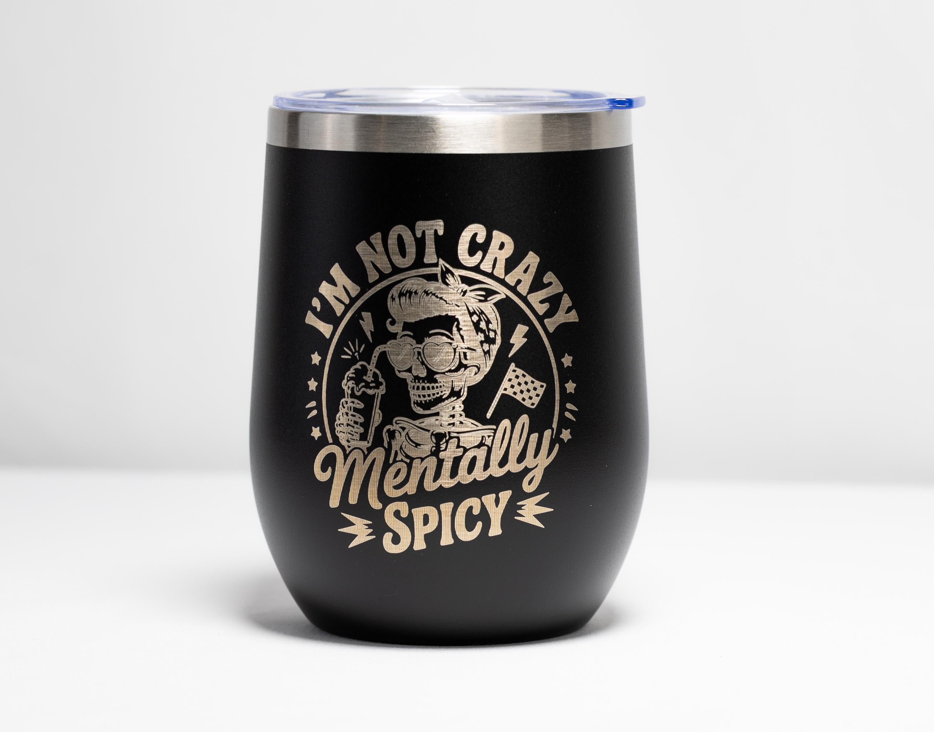 Stainless Steel Wine Tumbler - Mentally Spicy, Laser Engraved, Vacuum Insulated Cup