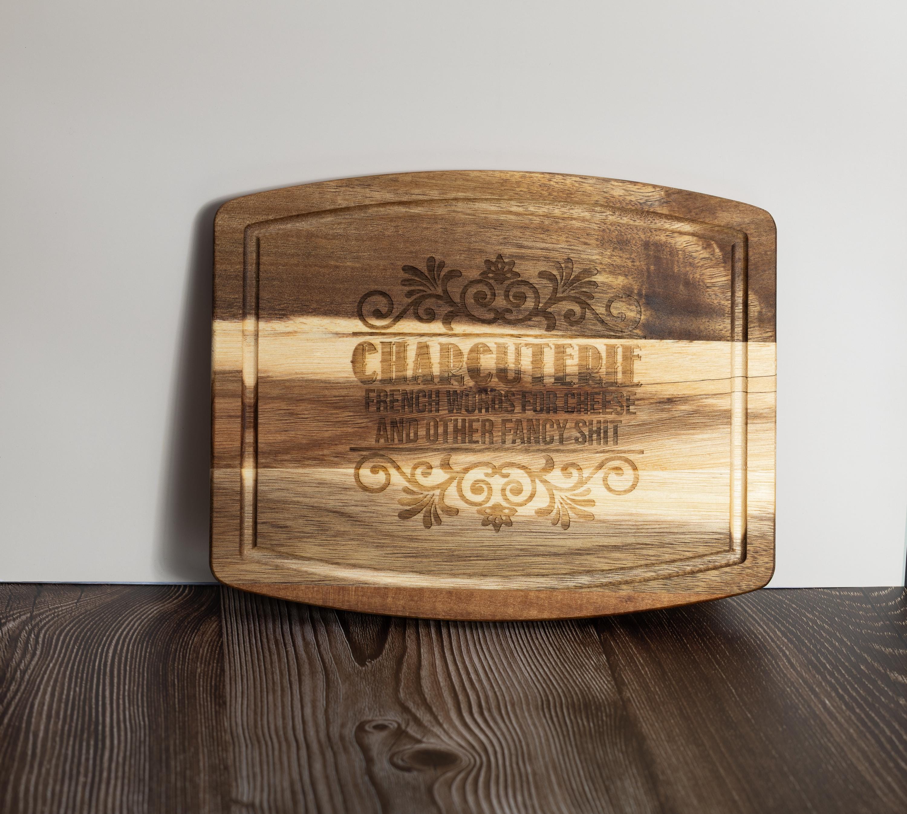 Acacia Wood Charcuterie - Funny Laser Engraved Cheese Snack Server 10x12